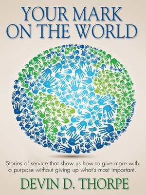 cover image of Your Mark on the World, Stories of Service That Show Us How to Give More with a Purpose without Giving up What's Most Important
